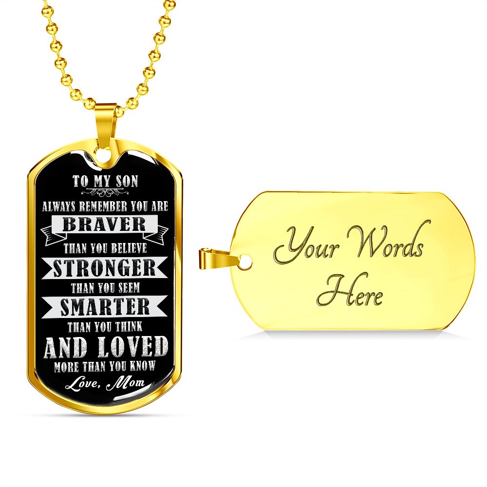 My Son | Braver Stronger Smarter - Dog Tag